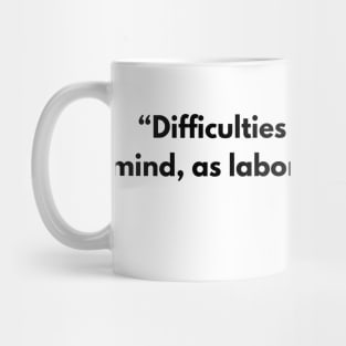 “Difficulties strengthen the mind, as labor does the body.” Seneca Stoic Quotes Mug